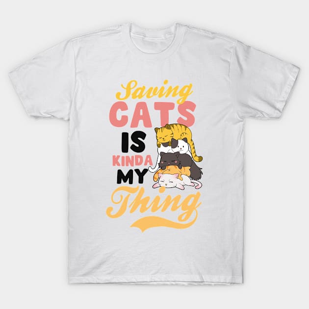 Cat Adoption Shirt | Saving Cats Is My Thing T-Shirt by Gawkclothing